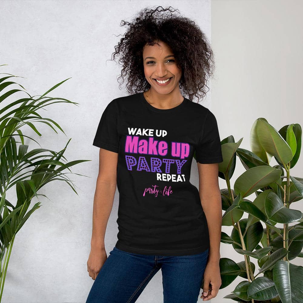 Wake up Make Up Party Repeat Unisex T-Shirt-Shirt