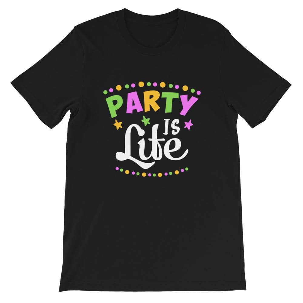 Party is Life Unisex T-Shirt-Shirt