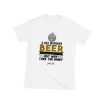 Day Without Beer Won't Kill T-Shirt-