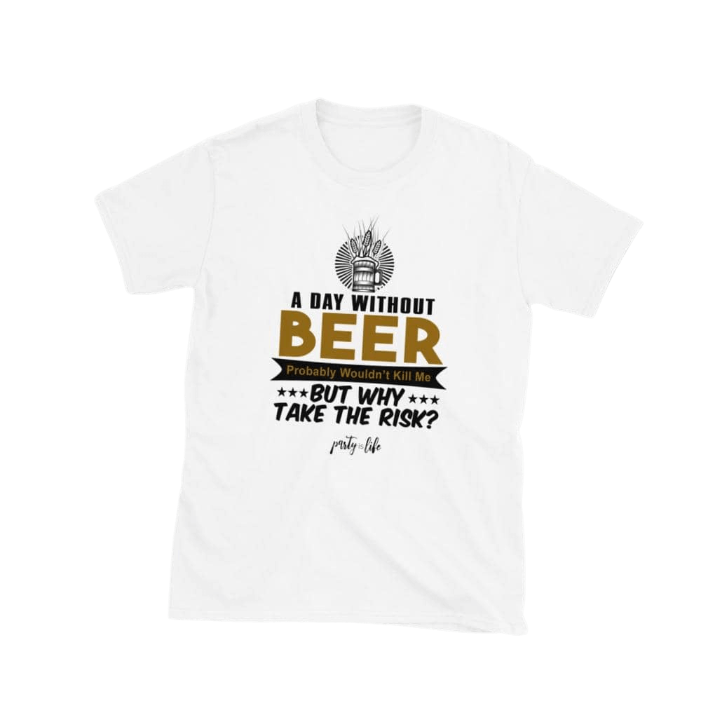 Day Without Beer Won't Kill T-Shirt-