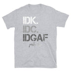 I Don't Know, I Don't Care, I Don't Give a F T-Shirt-Shirt