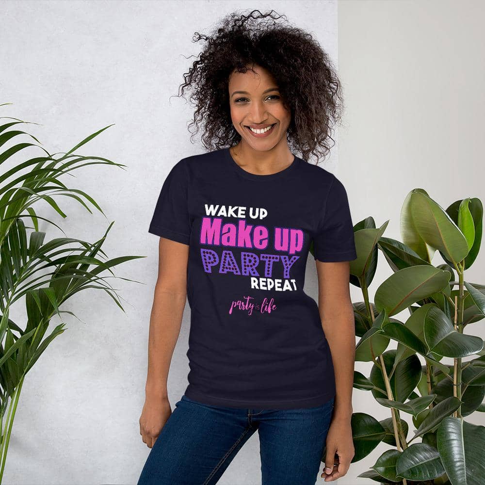 Wake up Make Up Party Repeat Unisex T-Shirt-Shirt