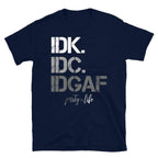 I Don't Know, I Don't Care, I Don't Give a F T-Shirt-Shirt