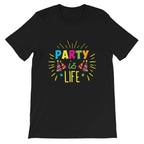Party is Life 2 Unisex T-Shirt-Shirt