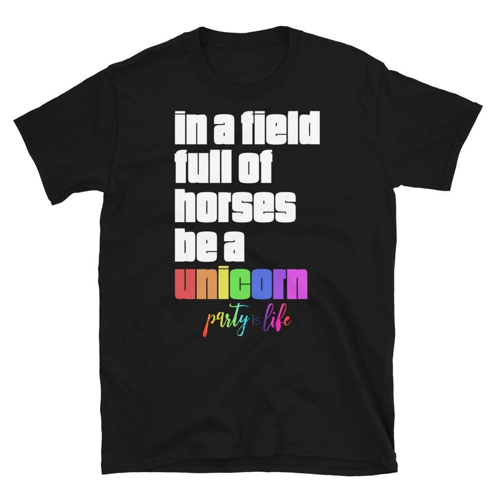 Field of Horses, Be a Unicorn Unisex T-Shirt-Shirt