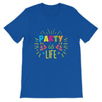 Party is Life 2 Unisex T-Shirt-Shirt