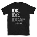 I Don't Know, I Don't Care, I Don't Give a F T-Shirt-Shirt