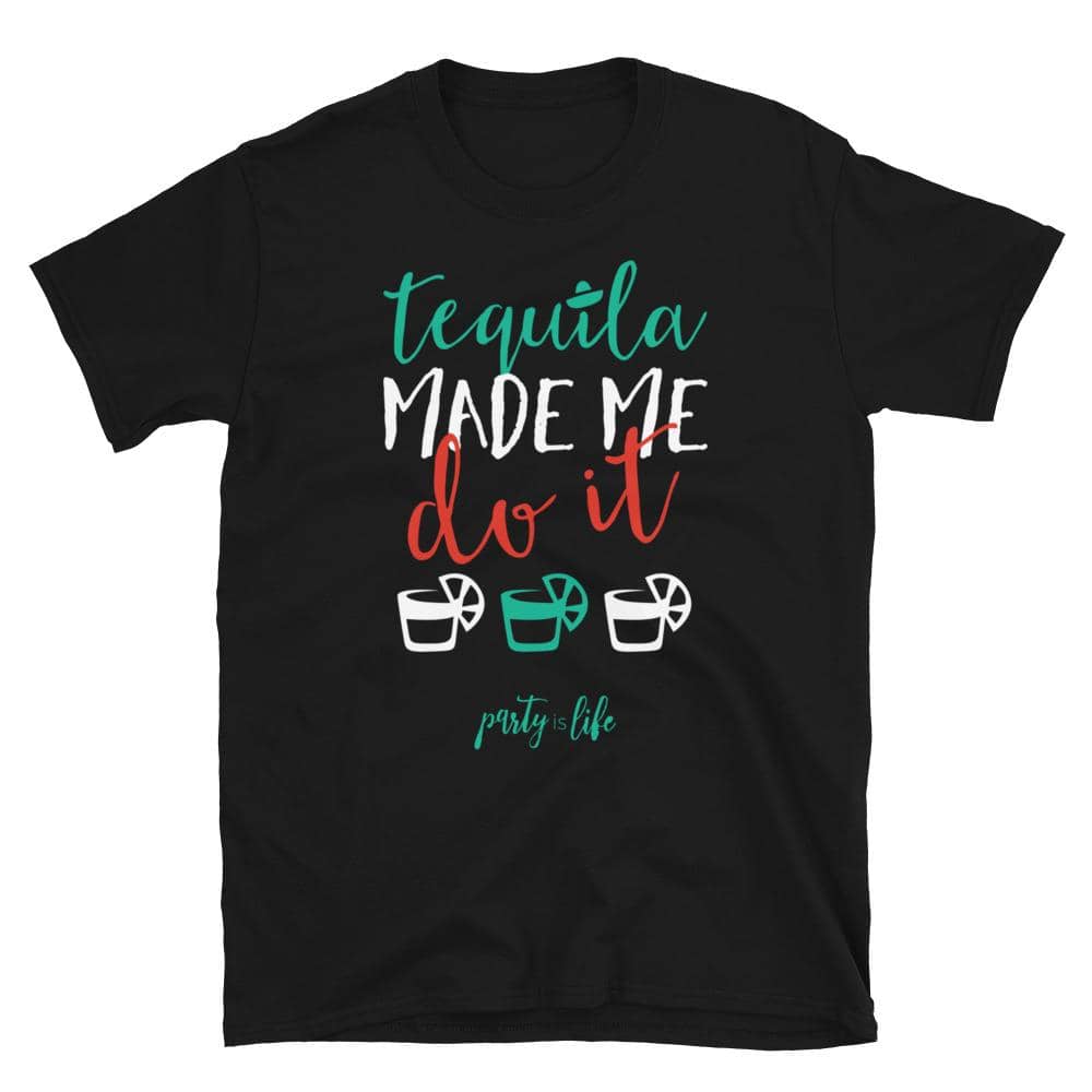 Tequila Made Me Do It Unisex T-Shirt-Shirt