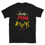 Drink Drank Drunk Unisex T-Shirt-Shirt