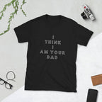 I Think I Am Your Dad Shirt-Shirt