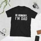 Hi Hungry, I'm Dad T-Shirt-Shirt