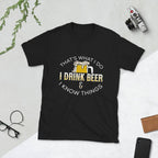 Drink Beer & Know Things T-Shirt-Shirt