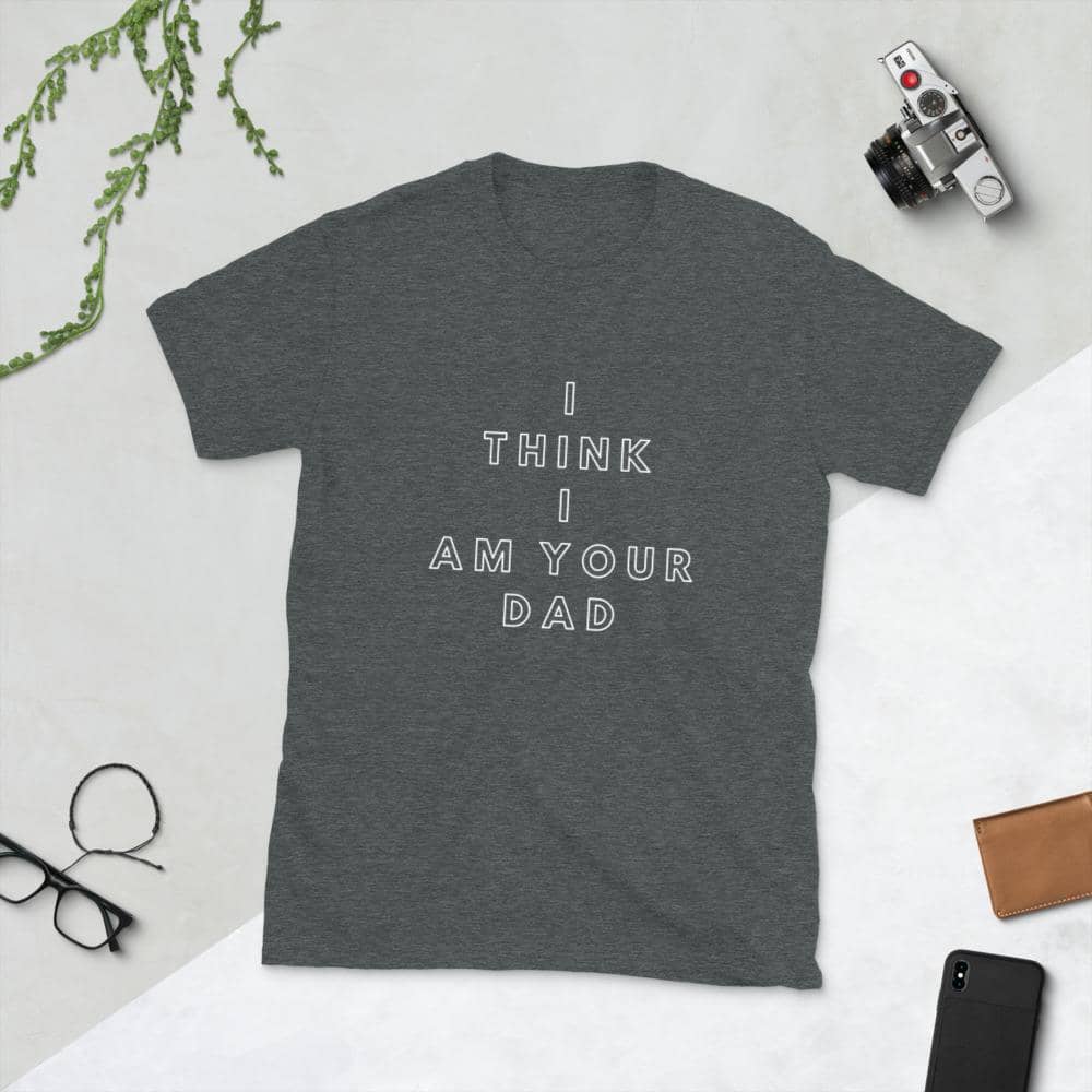 I Think I Am Your Dad Shirt-Shirt
