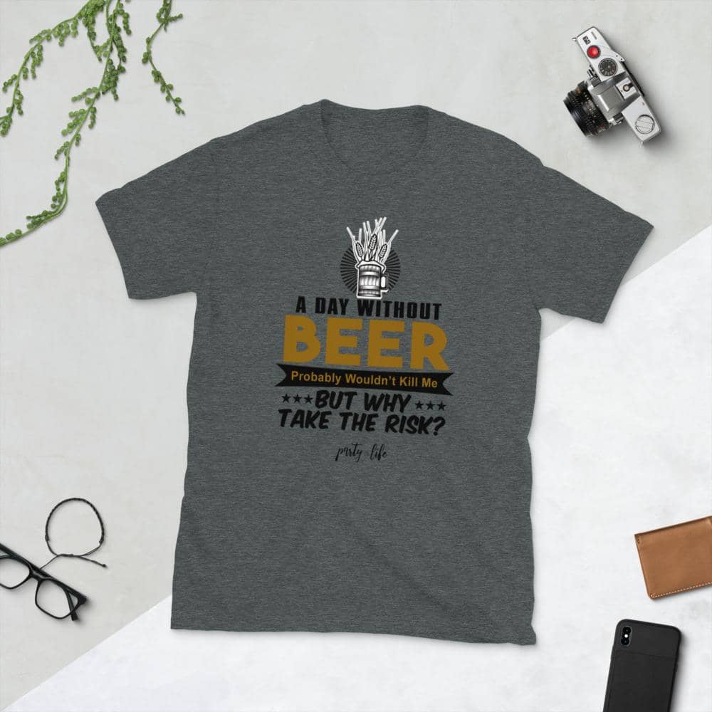 Day Without Beer Won't Kill T-Shirt-