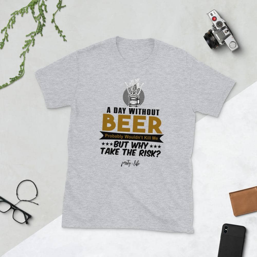 Day Without Beer Won't Kill T-Shirt-
